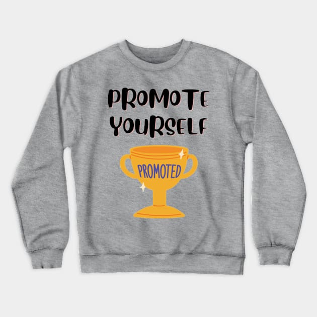 Promote Yourself - Promoted Crewneck Sweatshirt by Bharat Parv